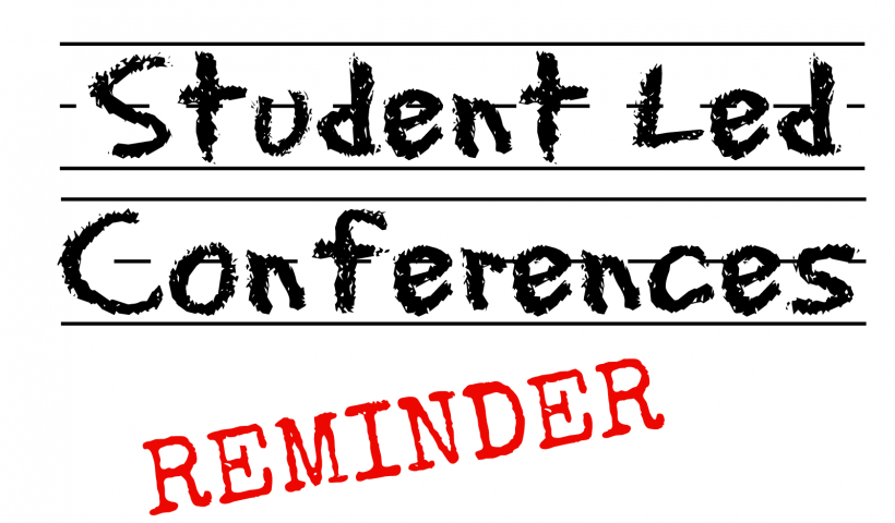 Student Led Conference reminder